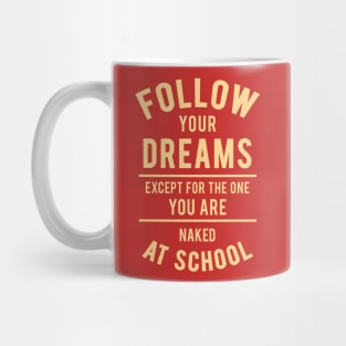 FOLLOW YOUR DREAMS Mug